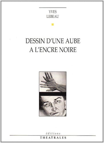 DESSIN D UNE AUBE A L ENCRE NOIRE, de LEBEAU YVES | portada del libro