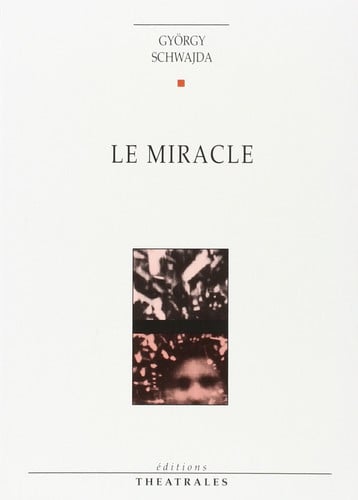 LE MIRACLE, de SCHWAJDA GYORGY | portada del libro