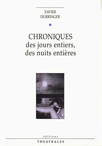 CHRONIQUES DES JOURS ENTIERS DES NUITS ENTIERES, de DURRINGER XAVIE | portada del libro