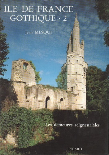 Ile-De-France Gothique 2. les Demeures Seigneuriales., de Mesqui | portada del libro