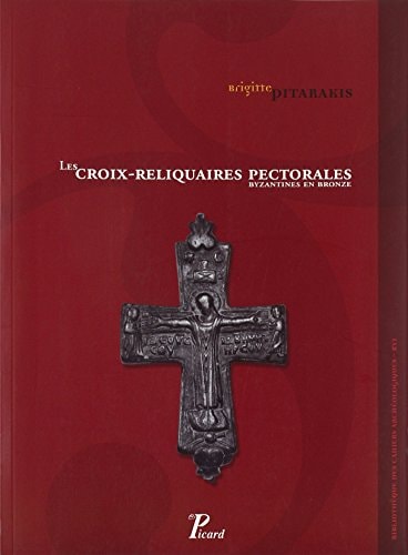 ES CROIX-RELIQUAIRES PECTORALES BYZANTI, de Pitarakis brigitte. | portada del libro
