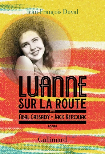 LUANNE SUR LA ROUTE AVEC NEAL CASSADY ET JACK KEROUAC, de Jean-François Duval | portada del libro