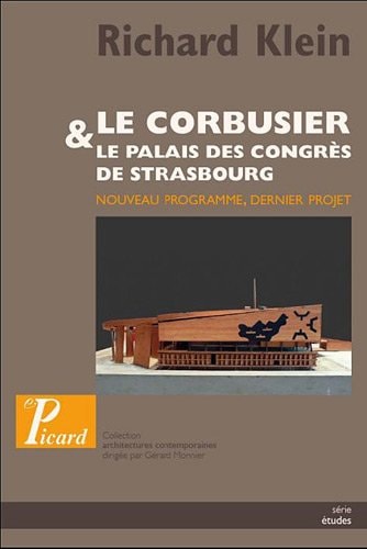 E CORBUSIER PALAIS CONGRES STRASBOURG, de Richard Klein | portada del libro