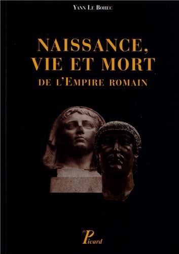 AISSANCE,VIE ET MORT DE L'EMPIRE ROMAIN, de Yann Le Bohec | portada del libro