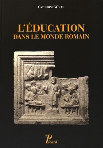 'EDUCATION DANS LE MONDE ROMAIN, de Catherine Wolff | portada del libro