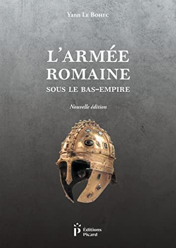 'ARMEE ROMAINE SOUS LE BAS-EMPIRE (ECB), de Yann Le Bohec | portada del libro