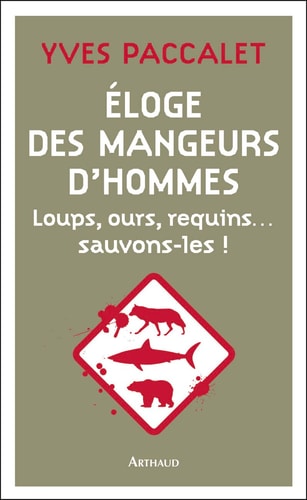 ELOGE DES MANGEURS D'HOMMES LOUPS, OURS, REQUINSA SAUVONS-LE, de Yves Paccalet | portada del libro