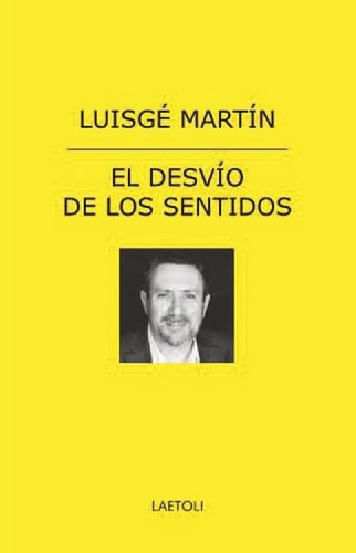 EL DESVIO DE LOS SENTIDOS, de LUISGE MARTIN | portada del libro