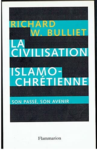 IVILISATION ISLAMO CHRET, de W. BULLIET RICHARD | portada del libro