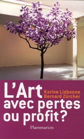 'ART AVEC PERTES OU PROFIT ?, de LISBONNE#ZURCHER KARINE#BERNARD | portada del libro