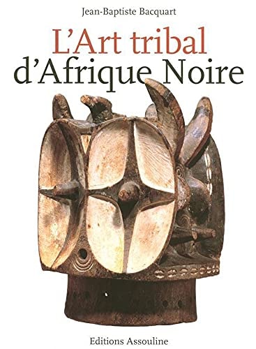 L'ART TRIBAL D'AFRIQUE NOIRE, de Jean-Baptiste Bacquart | portada del libro