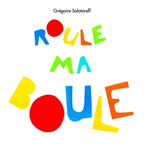 OULE MA BOULE, de Grégoire Solotareff | portada del libro