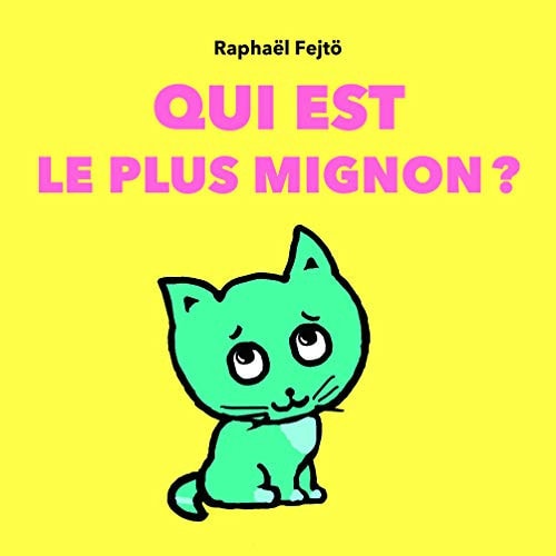 UI EST LE PLUS MIGNON ?, de Raphaël Fejtö | portada del libro