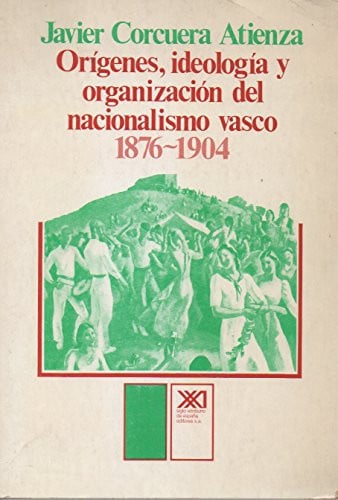 Orígenes, ideología y organización nacionalismo vasco (1876-1904), de Corcuera Atienza | portada del libro