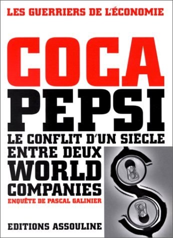 COCA PEPSI LE CONFLIT D'UN SIECLE ENTRE DEUX WORLD COMPANIES, de Pascal Galinier | portada del libro