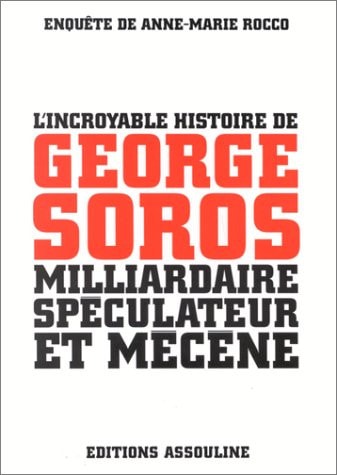 L'INCROYABLE HISTOIRE DE GEORGES SOROS, MILLIARDAIRE, SPECUL, de Anne-Marie Rocco | portada del libro