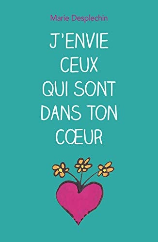 'ENVIE CEUX QUI SONT DANS TON COEUR, de Marie Desplechin | portada del libro