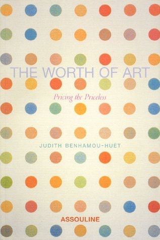 THE WORTH OF ART (ANGLAIS), de Judith Benhamou-Huet | portada del libro
