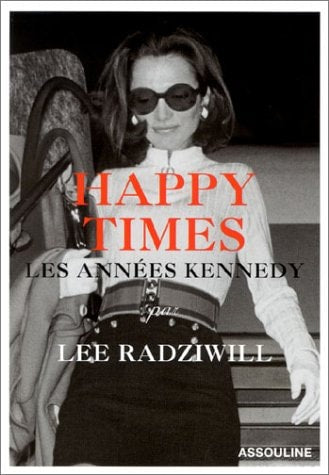 HAPPY TIMES LES ANNEES KENNEDY, de Lee Radziwill | portada del libro