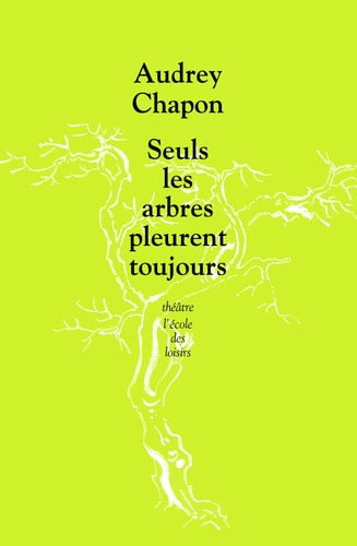 EULS LES ARBRES PLEURENT TOUJOURS, de Audrey Chapon | portada del libro
