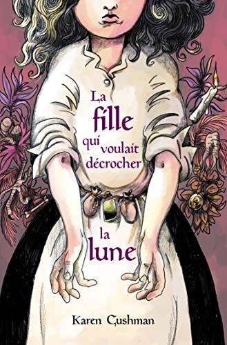 A FILLE QUI VOULAIT DECROCHER LA LUNE, de Karen Cushman | portada del libro