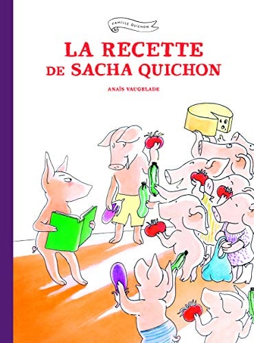 A RECETTE DE SACHA QUICHON, de Anaïs Vaugelade | portada del libro