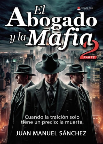 ABOGADO Y LA MAFIA 2, de SANCHEZ JUAN MANUEL | portada del libro