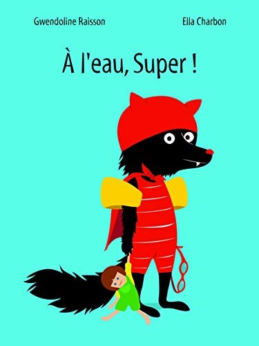 L'EAU, SUPER !, de Gwendoline Raisson | portada del libro