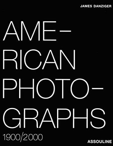 AMERICAN PHOTOGRAPHS 1900/2000 (PETIT FORMAT), de James Danziger | portada del libro