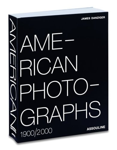 AMERICAN PHOTOGRAPHS 1900/2000 (ANGLAIS) PETIT FORMAT, de James Danziger | portada del libro