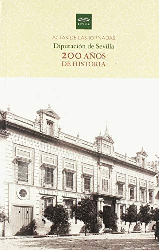 JORNADAS DIPUTACION DE SEVILLA, 200 AÑOS DE HISTORIA, de Macías | portada del libro