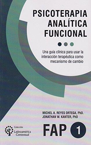 PSICOTERAPIA ANALITICA FUNCIONAL. UNA GUIA CLINICA, de REYES ORTEGA | portada del libro