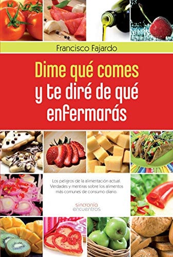 Dime qué comes y te diré de qué enfermarás, de Fajardo Ruiz | portada del libro