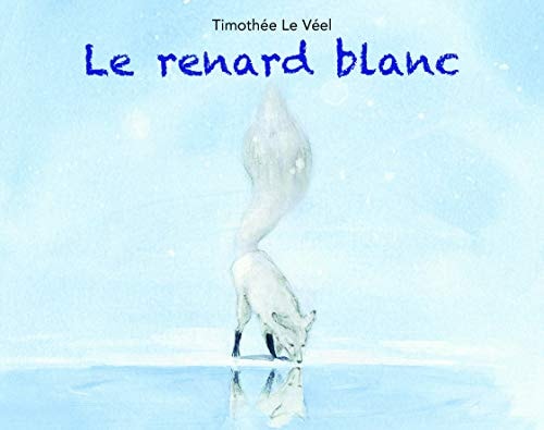 E RENARD BLANC, de Timothée (1979-....) Le Véel | portada del libro