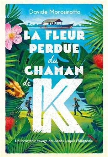 A FLEUR PERDUE DU CHAMAN DE K., de Davide Morosinotto | portada del libro