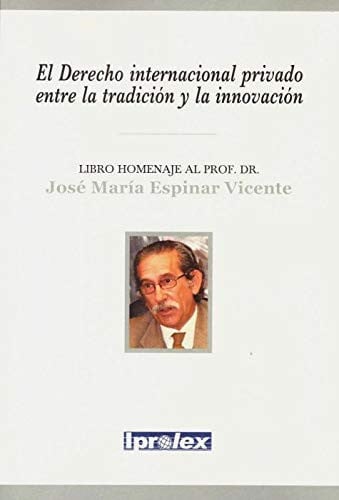 El Derecho internacional privado entre la tradición y la innovación. Libro homenaje al Prof. Dr. Jos, de Varios autores | por
