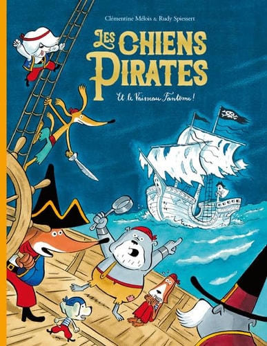 ES CHIENS PIRATES ET LE VAISSEAU, de Clémentine Mélois | portada del libro