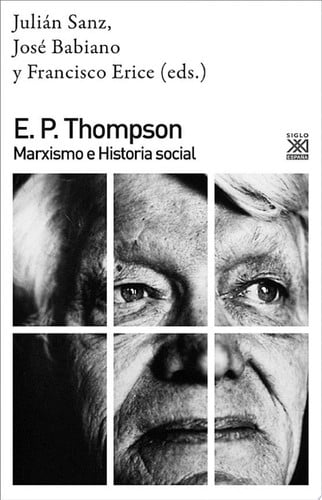 E. P THOMPSON: MARXISMO E HISTORIA SOCIAL, de Julián Sanz#José Babiano#Francisco Erice | portada del libro