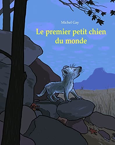 E PREMIER PETIT CHIEN DU MONDE, de Michel Gay | portada del libro