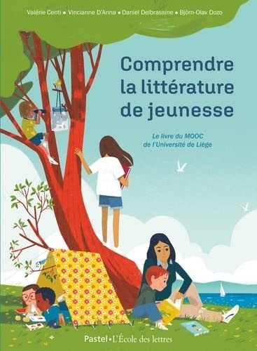 COMPRENDRE LA LITTERATURE DE JEUNESSE - LE LIVRE DU MOOC DE L'UNIVERSITE DE LIEG, de Valérie Centi | portada del libro