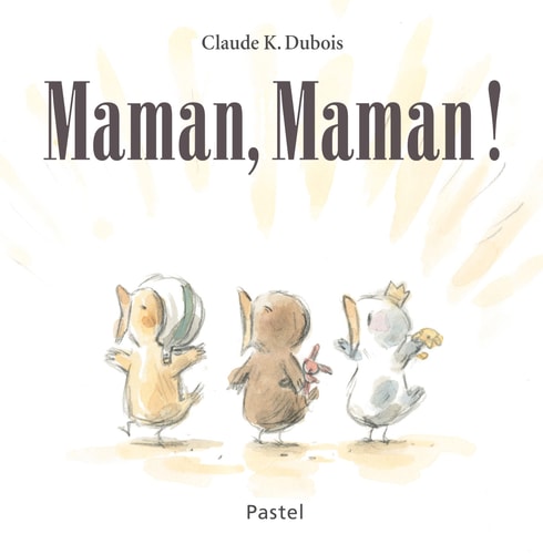 MAMAN, MAMAN !, de Claude K. Dubois | portada del libro