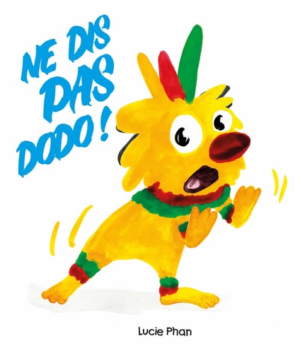 E DIS PAS DODO !, de Lucie Phan | portada del libro