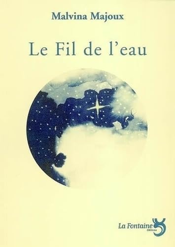 LE FIL DE L'EAU PIECE POUR UN HOMME UNE FEMME ET QUELQUES IN, de Malvina Majoux | portada del libro