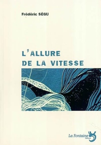 L'ALLURE DE LA VITESSE, de Frédéric Ségu | portada del libro