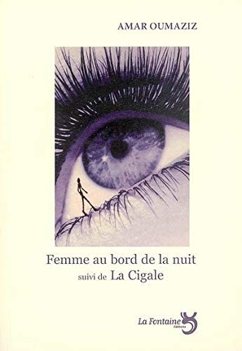 FEMME AU BORD DE LA NUIT / LA CIGALE, de Amar Oumaziz | portada del libro
