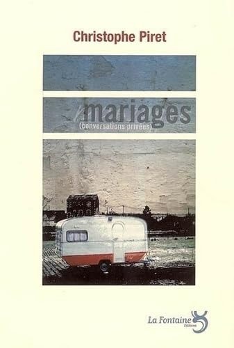 MARIAGES CONVERSATIONS PRIVEES, de Christophe Piret | portada del libro