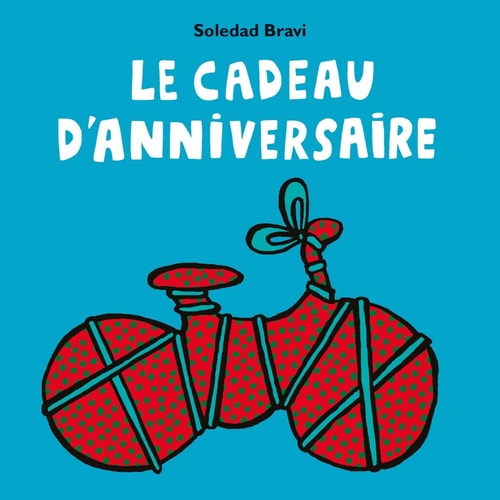 E CADEAU D'ANNIVERSAIRE, de Soledad Bravi | portada del libro