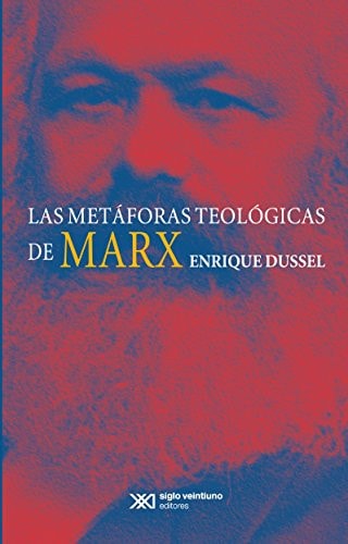 METAFORAS TEOLOGICAS DE MARX, de Enrique Dussel Ambrosini | portada del libro