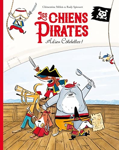 ES CHIENS PIRATES ADIEU COTELETTES !, de Clémentine Mélois | portada del libro