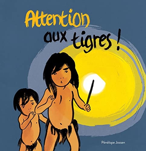 TTENTION AUX TIGRES !, de Pénélope Jossen | portada del libro